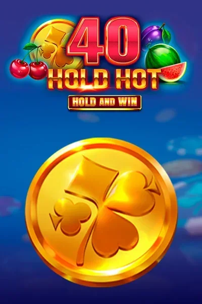 40 Hold Hot Hold And Win chez Talismania Casino